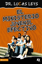 Cover image for El Ministerio Juvenil Efectivo, Versión Revisada, isbn: 9780829755084