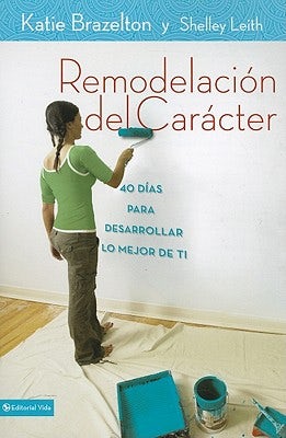 Cover image for Remodelación de carácter, isbn: 9780829757163