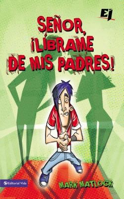 Cover image for El Senor, Librame de mis Padres ! = Wisdom On...Getting Along with My Parents = Wisdom On...Getting Along with My Parents, isbn: 9780829757477