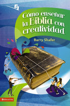 Cover image for Cómo Enseñar La Biblia Con Creatividad, isbn: 9780829759730