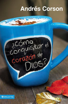 Cover image for ¿Cómo Conquistar El Corazón de Dios?, isbn: 9780829763225