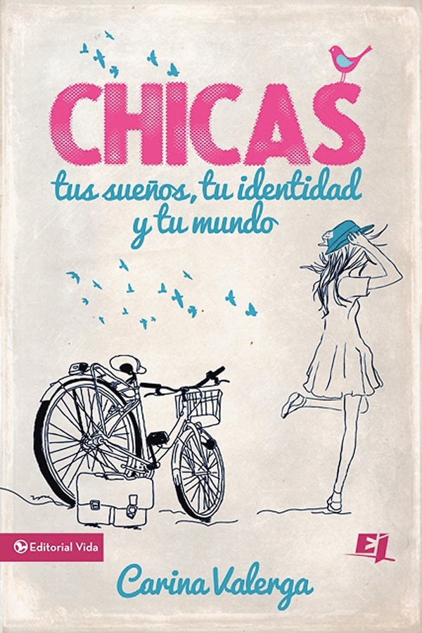 Cover image for CHICAS, tus sueños, tu identidad y tu mundo Softcover Girls, your dreams, your identity and your world, isbn: 9780829765496