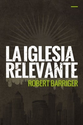 Cover image for La Iglesia Relevante, isbn: 9780829765991