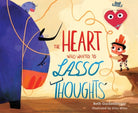Cover image for The Heart Who Wanted to Lasso Thoughts (a Story about Turning Bad Thoughts to Good with Prayers of Gratitude), isbn: 9780830786015