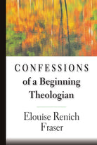 Cover image for Confessions of a Beginning Theologian, isbn: 9780830815197