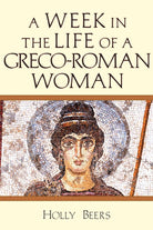 Cover image for A Week in the Life of a Greco-Roman Woman, isbn: 9780830824847