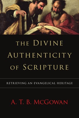 Cover image for The Divine Authenticity of Scripture, isbn: 9780830828791