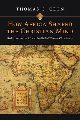 Cover image for How Africa Shaped the Christian Mind, isbn: 9780830837052