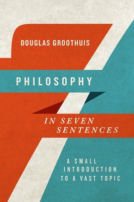 Cover image for Philosophy in Seven Sentences, isbn: 9780830840939