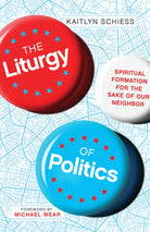 Cover image for The Liturgy of Politics, isbn: 9780830848300