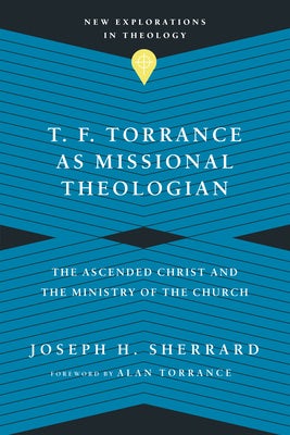 Cover image for T. F. Torrance as Missional Theologian, isbn: 9780830849208