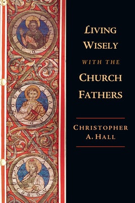 Cover image for Living Wisely with the Church Fathers, isbn: 9780830851881