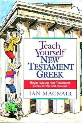 Cover image for Teach Yourself New Testament Greek, isbn: 9780840711519