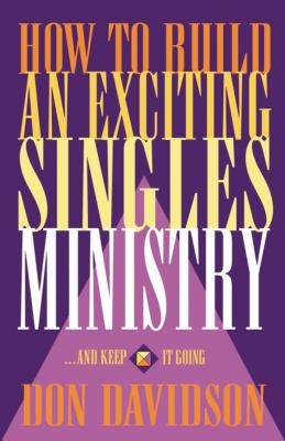 Cover image for How to Build an Exciting Singles Ministry, isbn: 9780840745583