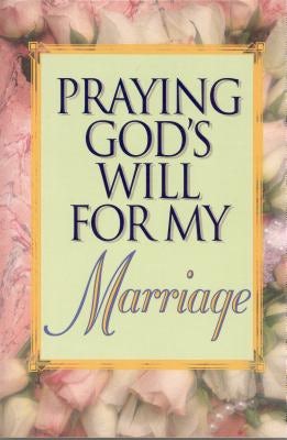 Cover image for Praying God's Will for My Marriage, isbn: 9780840792235