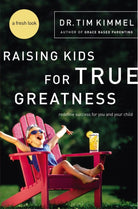 Cover image for Raising Kids for True Greatness, isbn: 9780849909511