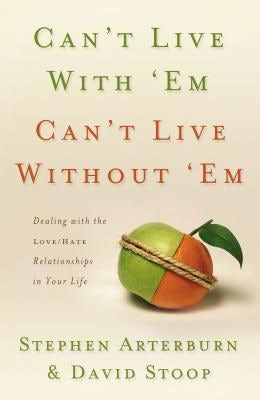 Cover image for Can't Live with 'Em, Can't Live Without 'em, isbn: 9780849912719