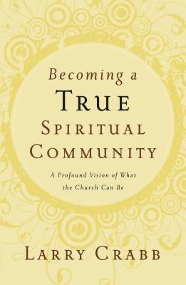 Cover image for Becoming a True Spiritual Community, isbn: 9780849918841