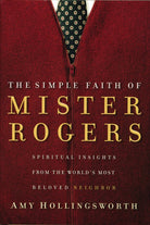 Cover image for The Simple Faith of Mister Rogers, isbn: 9780849918940