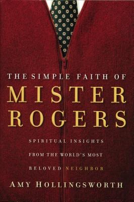 Cover image for The Simple Faith of Mister Rogers, isbn: 9780849918940