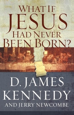 Cover image for What If Jesus Had Never Been Born?, isbn: 9780849920790