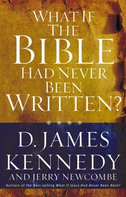 Cover image for What If the Bible Had Never Been Written?, isbn: 9780849920806