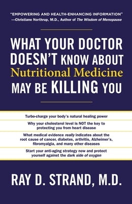 Cover image for What Your Doctor Doesn't Know about Nutritional Medicine May Be Killing You, isbn: 9780849921964