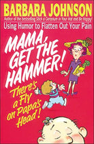 Cover image for Mama Get the Hammer! There's a Fly on Papa's Head!, isbn: 9780849934179