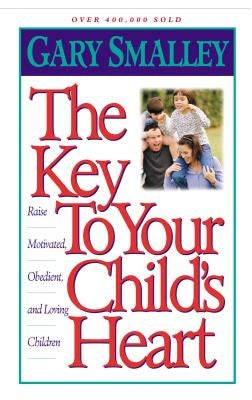 Cover image for The Key to Your Child's Heart, isbn: 9780849943942