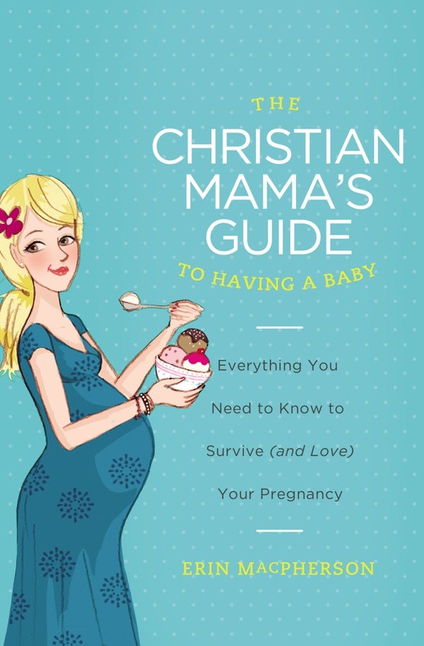 Cover image for The Christian Mama's Guide to Having a Baby, isbn: 9780849964732