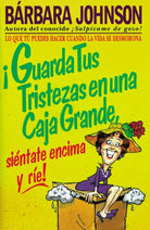 Cover image for ¡Guarda Tus Tristezas En Una Caja Grande, Siéntate Encima Y Ríe!, isbn: 9780881132564