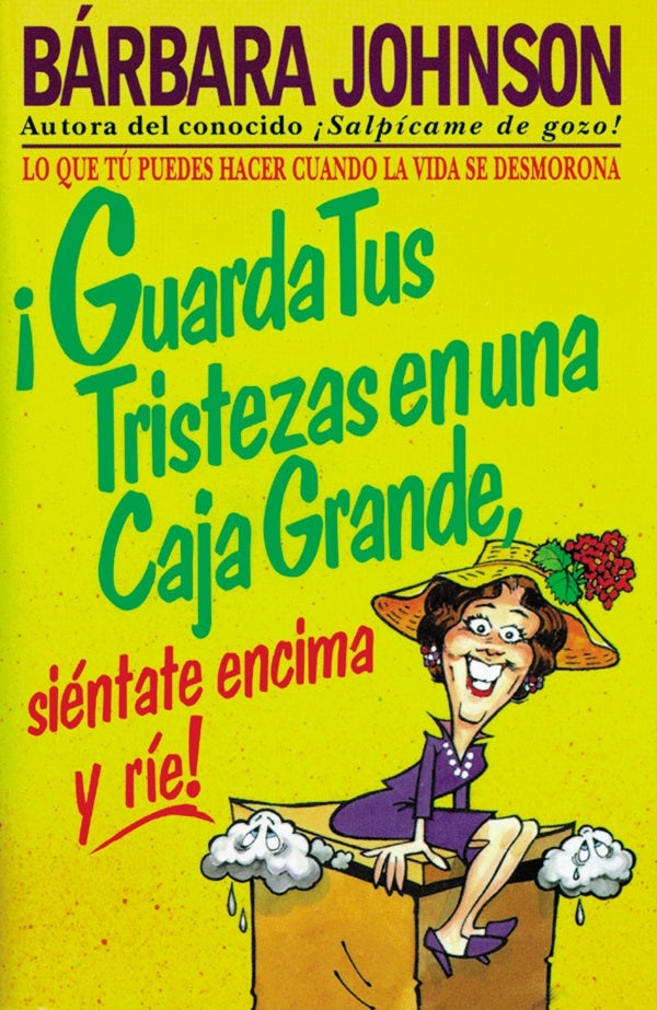 Cover image for ¡Guarda Tus Tristezas En Una Caja Grande, Siéntate Encima Y Ríe!, isbn: 9780881132564