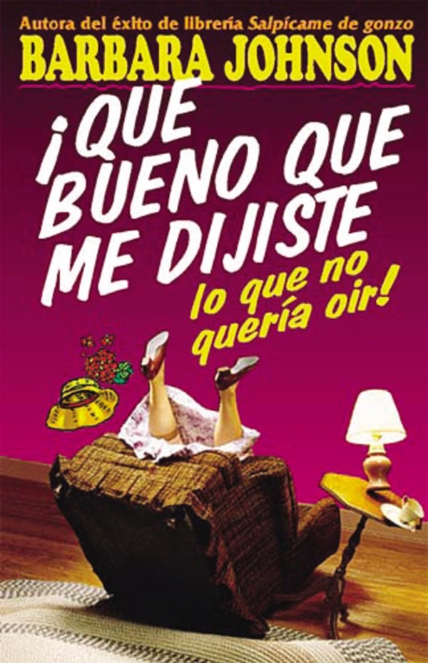 Cover image for ¡Qué Bueno Que Me Dijiste Lo Que No Quería Oír!, isbn: 9780881134346