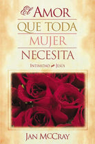Cover image for El Amor Que Toda Mujer Necesita, isbn: 9780881135107