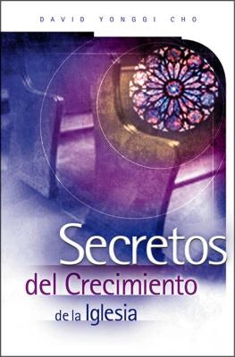 Cover image for El Secretos del Crecimiento de la Iglesia, isbn: 9780881135763