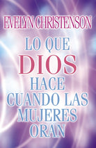 Cover image for Lo Que Dios Hace Cuando Las Mujeres Oran, isbn: 9780881135879