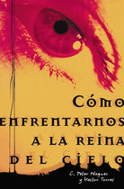 Cover image for Como Enfrentarnos a la Reina del Cielo = Confronting the Queen of Heaven, isbn: 9780881136234