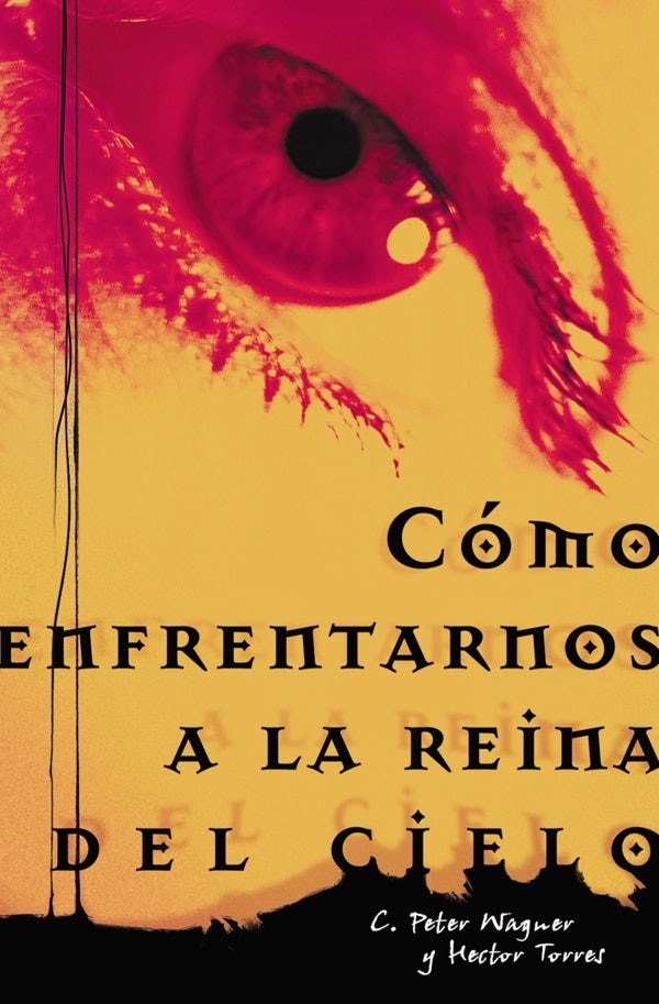 Cover image for Como Enfrentarnos a la Reina del Cielo = Confronting the Queen of Heaven, isbn: 9780881136234