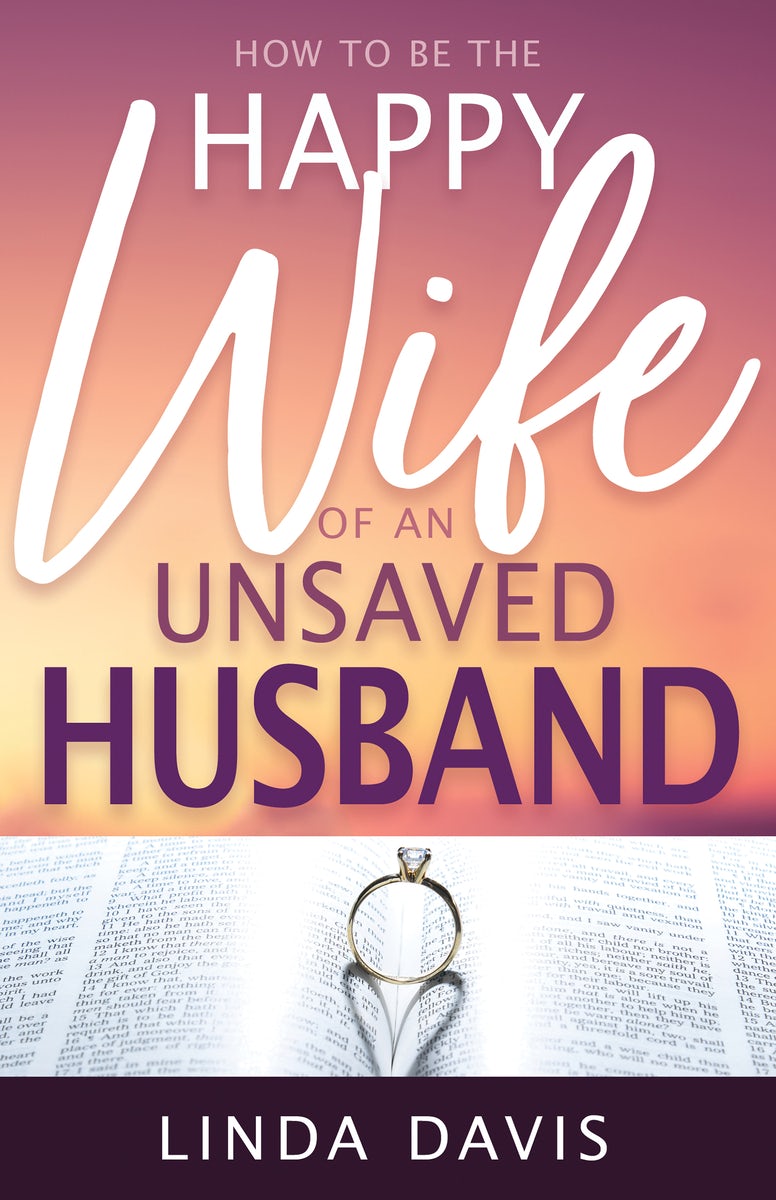 Cover image for How to Be the Happy Wife of an Unsaved Husband, isbn: 9780883683583