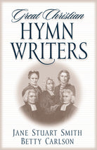 Cover image for Great Christian Hymn Writers, isbn: 9780891079446