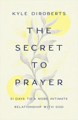 Cover image for The Secret to Prayer, isbn: 9781087740454