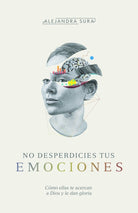 Cover image for No Desperdicies Tus Emociones, isbn: 9781087754758