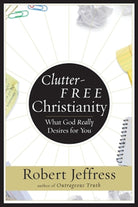 Cover image for Clutter-Free Christianity, isbn: 9781400070923