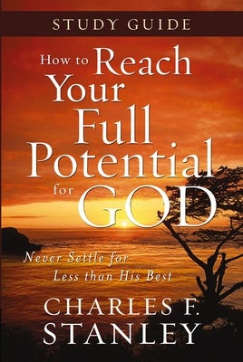 Cover image for How to Reach Your Full Potential for God Study Guide, isbn: 9781400202720