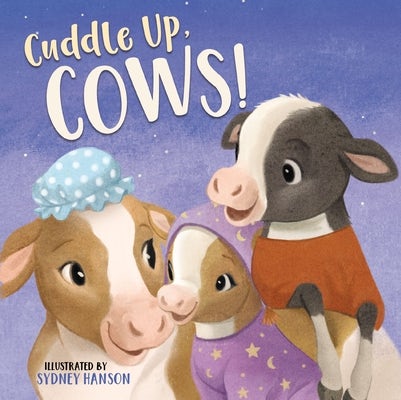 Cover image for Cuddle Up, Cows!, isbn: 9781400212088