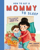 Cover image for How to Get a Mommy to Sleep, isbn: 9781400214617