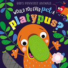 Cover image for Would You Ever Pet a Platypus?, isbn: 9781400215362