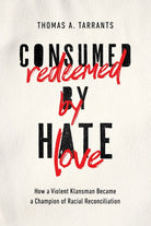 Cover image for Consumed by Hate, Redeemed by Love, isbn: 9781400215386