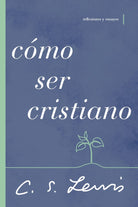 Cover image for Cómo Ser Cristiano, isbn: 9781400233380