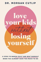 Cover image for Love Your Kids Without Losing Yourself, isbn: 9781400239627